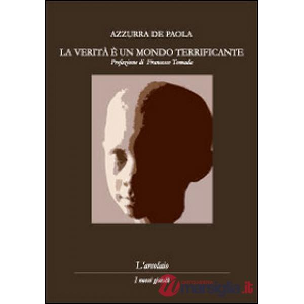 Verità è un mondo terrificante (La)