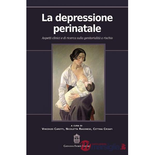 Depressione perinatale. Aspetti clinici e di ricerca sulla genitorialità a rischio (La)