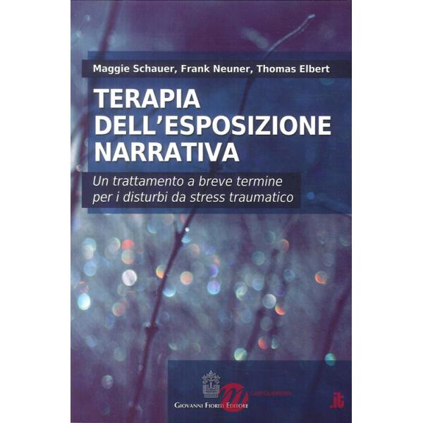 Terapia dell'esposizione narrativa. Un trattamento a breve termine per i disturbi da stress traumatico