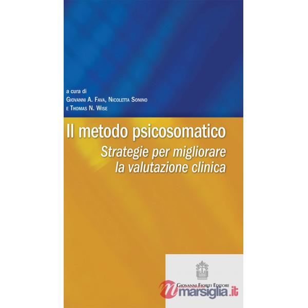 Metodo psicosomatico. Strategie per migliorare la valutazione clinica (Il)