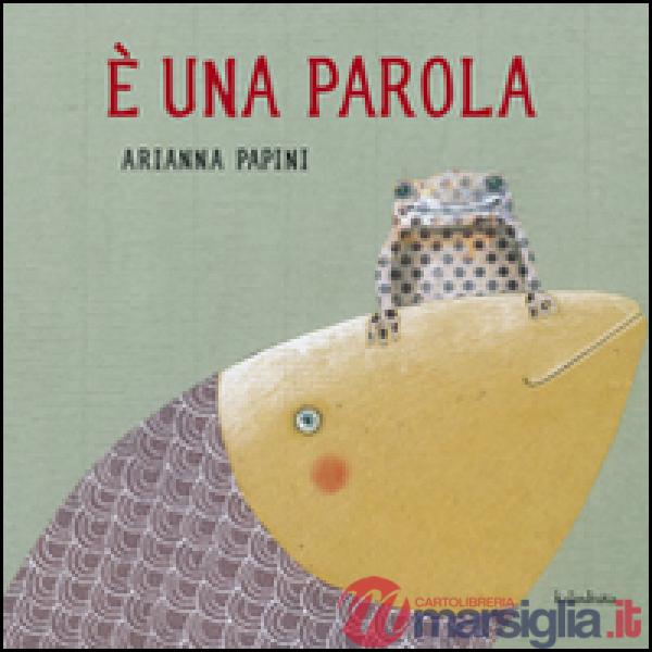 È una parola. Ediz. illustrata