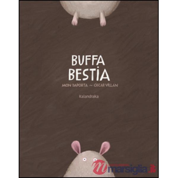Buffa bestia. Ediz. illustrata