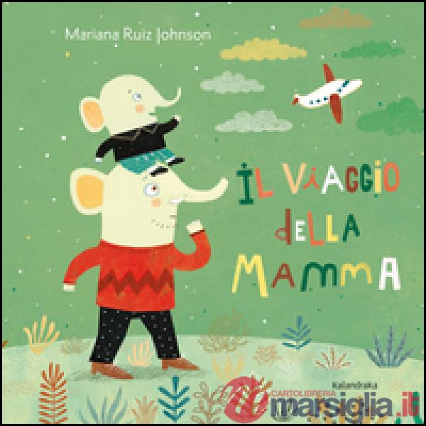 Viaggio della mamma. Ediz. illustrata (Il)