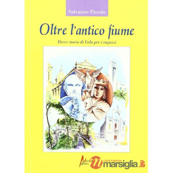 Oltre l'antico fiume. Breve storia di Gela per i ragazzi