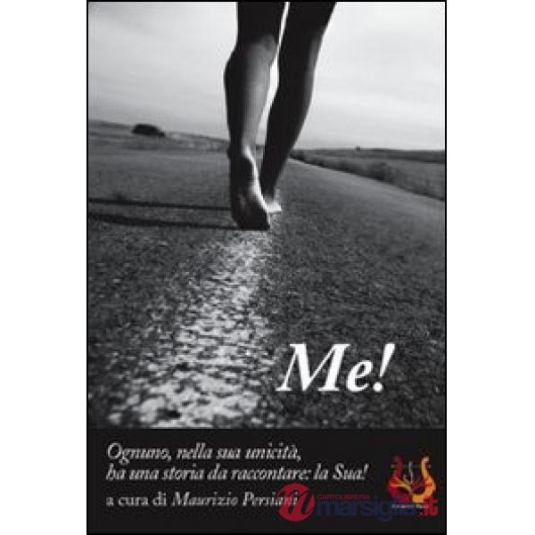 Me! Ognuno, nella sua unicità, ha una storia da raccontare: la sua!