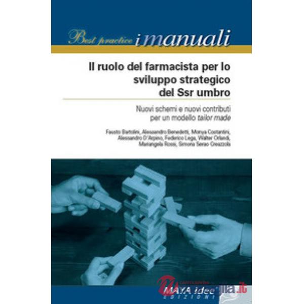 Ruolo del farmacista per lo sviluppo strategico del SSN umbro. Nuovi schemi e nuovi contributi per un modello tailor made (Il)