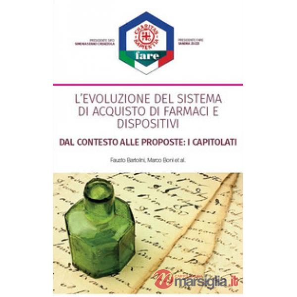 Evoluzione del sistema di acquisto di farmaci e dispositivi. Dal contesto alle proposte: i capitolati. Nuova ediz. (L')