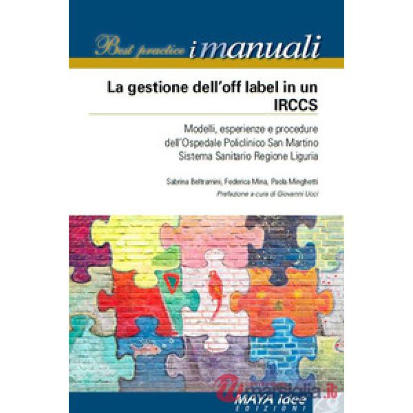 Gestione dell'off label in un IRCCS. Modelli, esperienze e procedure dell'ospedale policlinico San Martino Sistema Sanitario reg