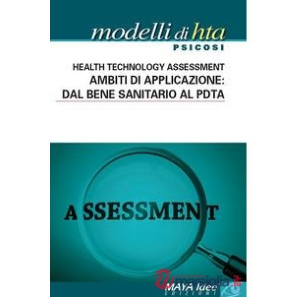 Modelli di HTA. Psicosi. Health technology assessment. Ambiti di applicazione: dal bene sanitario al PDTA. Nuova ediz.