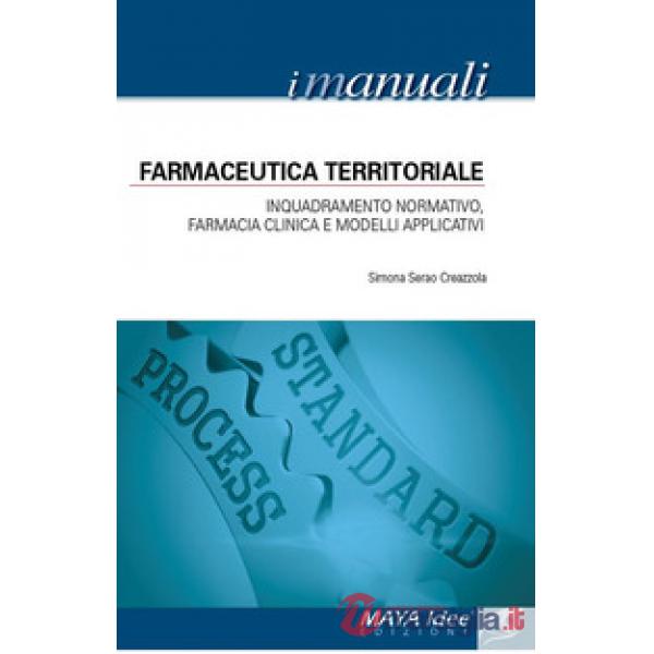 Farmaceutica territoriale. Inquadramento normativo, farmacia clinica e modelli applicativi