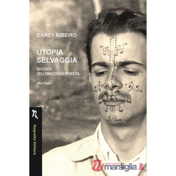 Utopia selvaggia. Saudade dell'innocenza perduta. Una fiaba