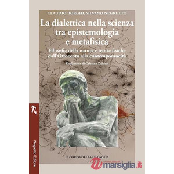 La dialettica nella scienza tra epistemologia e metafisica. Filosofia della natura e teorie fisiche dall'Ottocento alla contempo