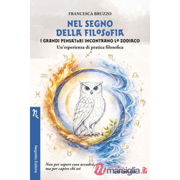 Nel segno della filosofia. I grandi pensatori incontrano lo zodiaco. Un'esperienza di pratica filosofica