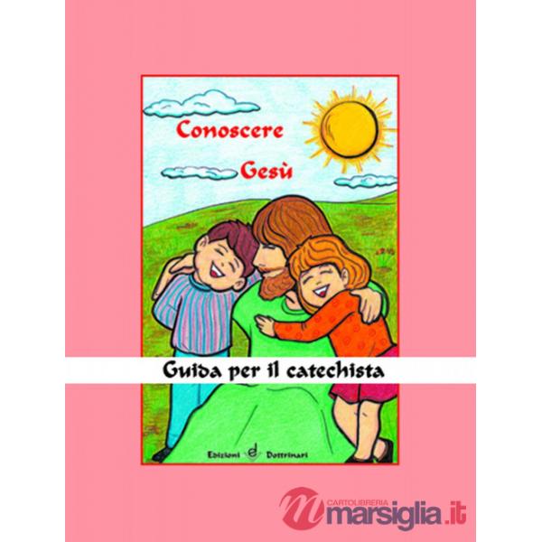 Conoscere Gesù. Guida per il catechista