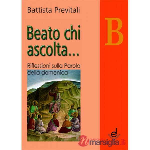 Beato chi ascolta... Anno B. Riflessioni sulla parola della domenica