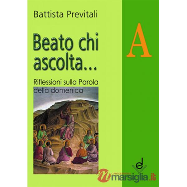 Beato chi ascolta... Anno A. Riflessioni sulla parola della domenica