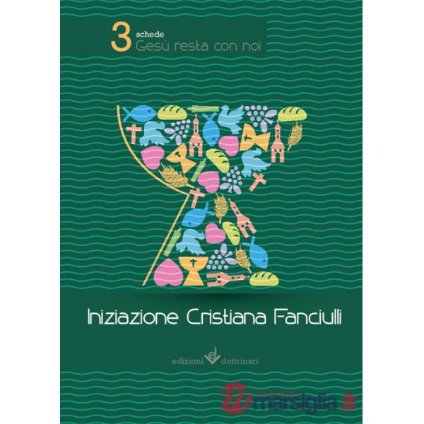 Gesù resta con noi. Iniziazione cristiana dei fanciulli. Quaderni di viaggio. Vol. 3