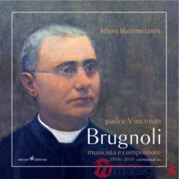 Padre Vincenzo Brugnoli. Musicista e compositore. 1916-2016 centenario. Con CD Audio