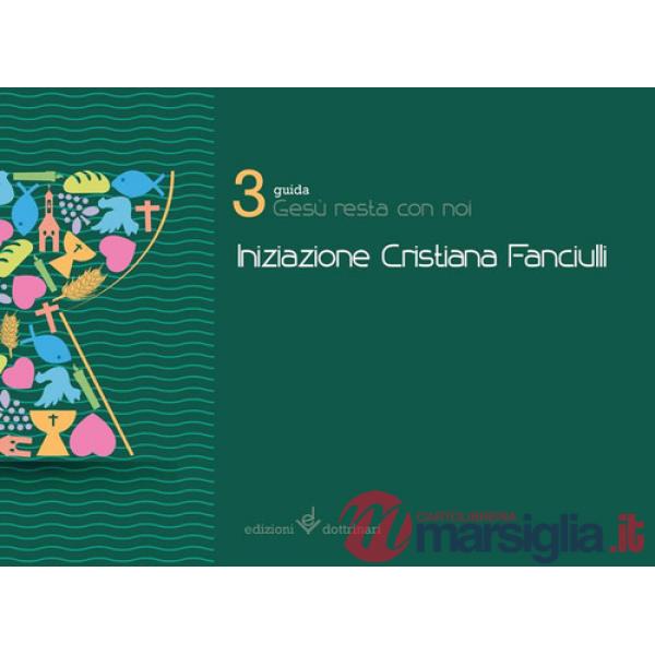 Gesù resta con noi. Iniziazione cristiana dei fanciulli. Guida. Vol. 3