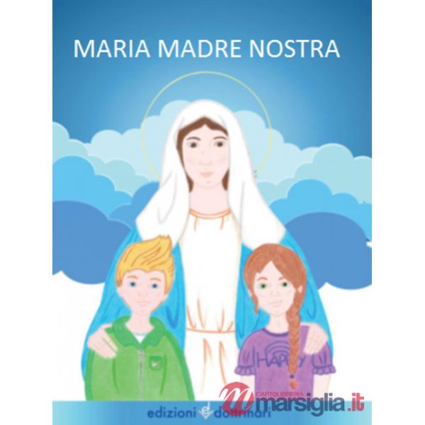 Maria madre nostra. Ediz. illustrata