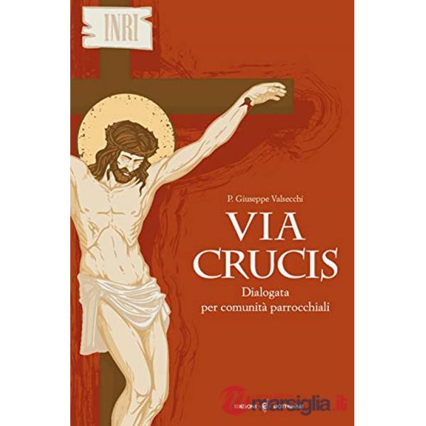 Via crucis. Dialogata per comunità parrocchiali
