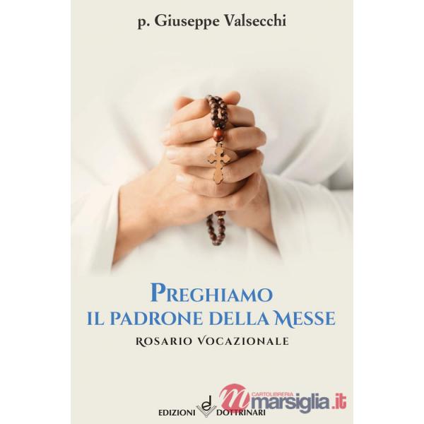 Preghiamo il padrone della messe. Rosario vocazionale