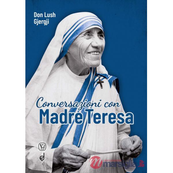 Conversazioni con Madre Teresa