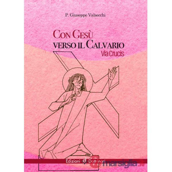 Con Gesù verso il calvario. Via Crucis