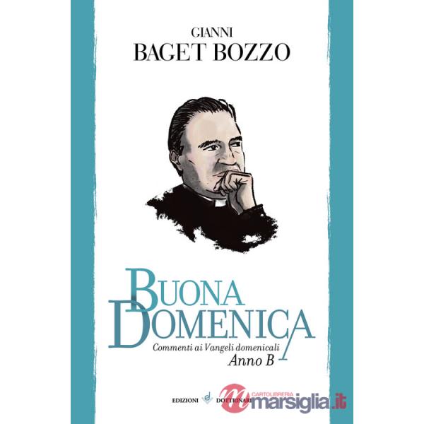 Buona domenica. Commenti ai Vangeli domenicali. Anno B