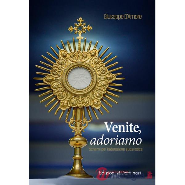 Venite adoriamo. Schemi per l'adorazione eucaristica
