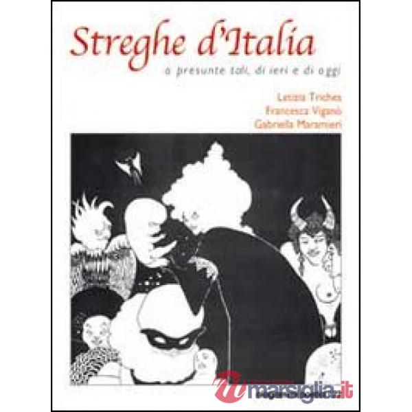 Streghe d'Italia o presunte tali, di ieri e di oggi. Vol. 1