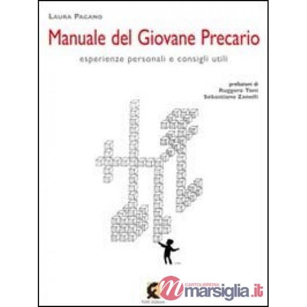 Manuale del giovane precario. Esperienze personali e consigli utili
