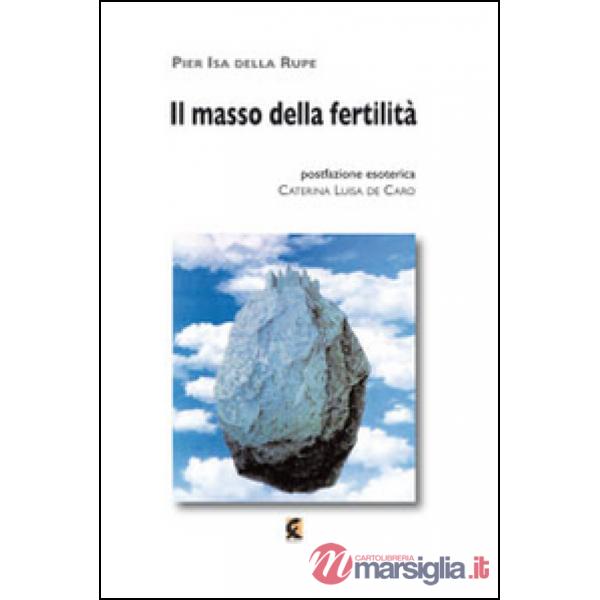 Masso della fertilità. Ho chiesto di te ad ogni filo d'erba (Il)