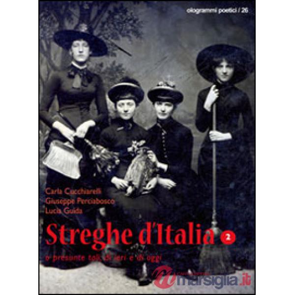 Streghe d'Italia o presunte tali, di ieri e di oggi. Vol. 2