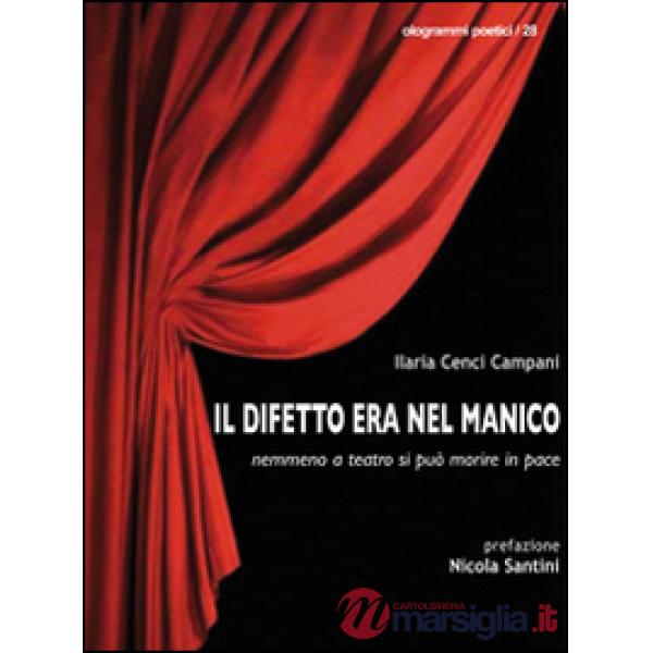 Difetto era nel manico. Nemmeno a teatro si può morire in pace (Il)