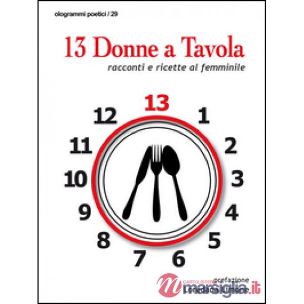 13 donne a tavola. Racconti e ricette al femminile