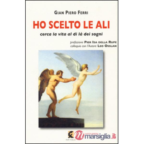 Ho scelto le ali. Cerca la vita al di là dei sogni