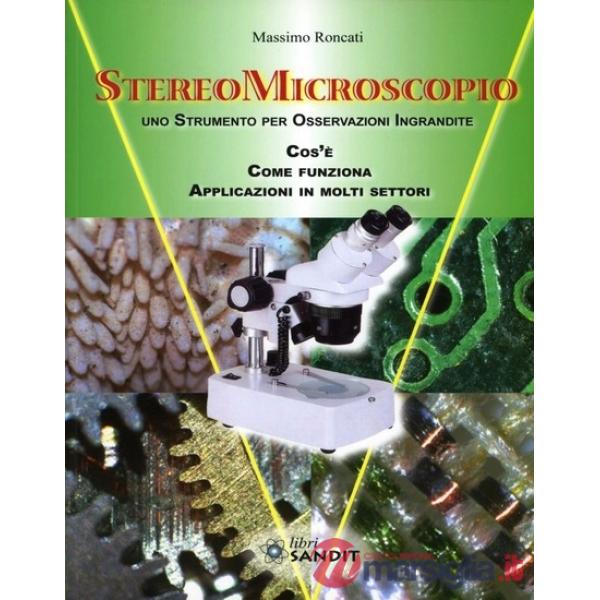 Stereomicroscopio. Uno strumento per osservazioni ingrandite. Che cos'è. Come funziona. Applicazioni