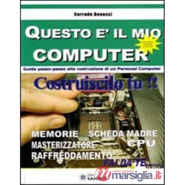 Questo è il mio computer. Guida passo-passo alla costruzione di un personal computer