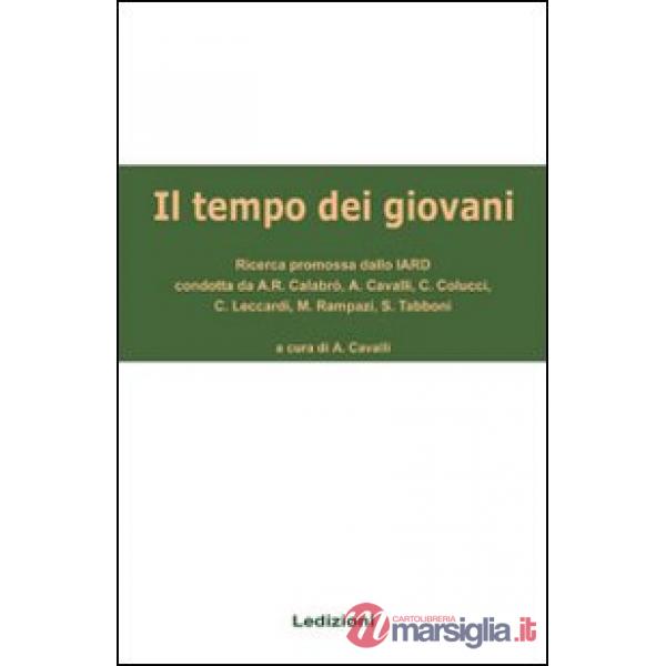 Tempo dei giovani. Ricerca promossa dallo Iard (Il)