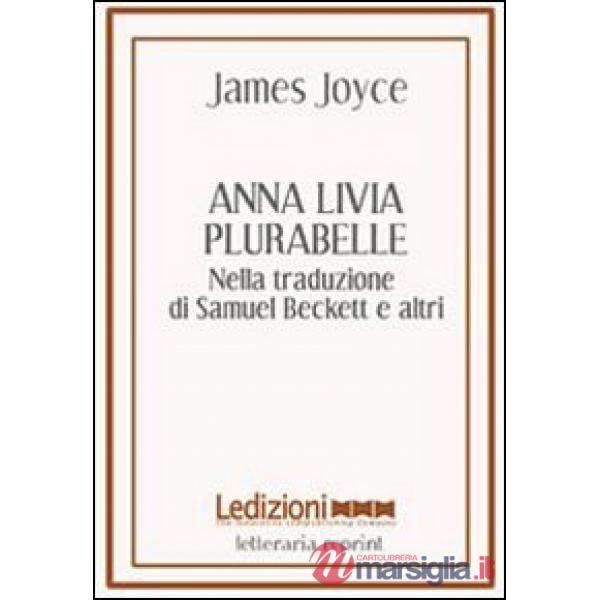 Anna Livia Plurabelle. Nella traduzione di Samuel Beckett e altri. Ediz. multilingue