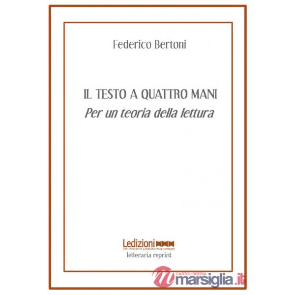 Testo a quattro mani. Per una teoria della lettura (Il)