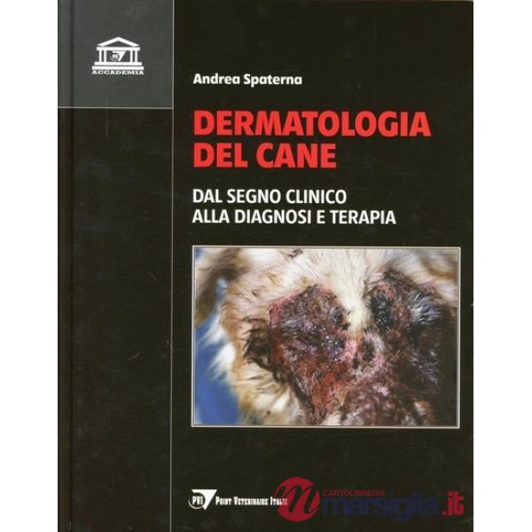 Dermatologia del cane. Dal segno clinico alla diagnosi e terapia