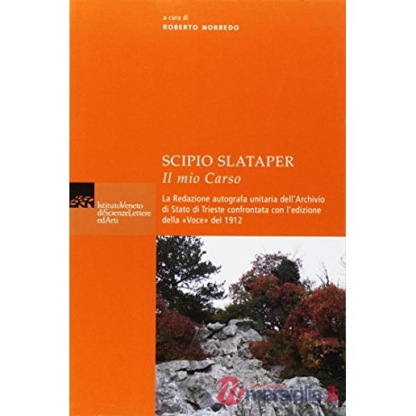 Scipio Slataper, il mio Carso. La redazione autografa unitaria dell'Archivio di 