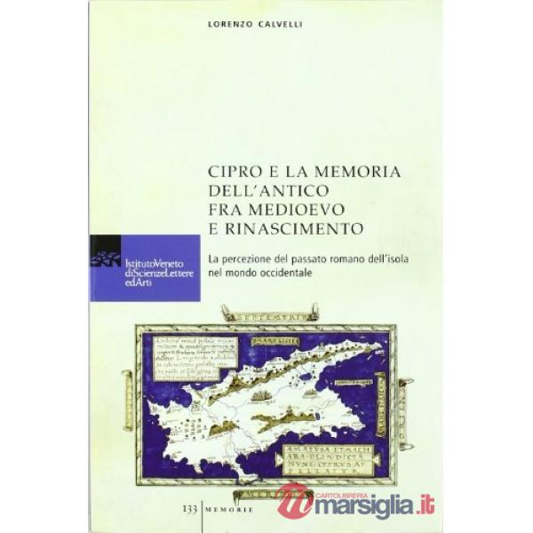 Cipro e la memoria dell'antico fra Medioevo e Rinascimento. La percezione del pa