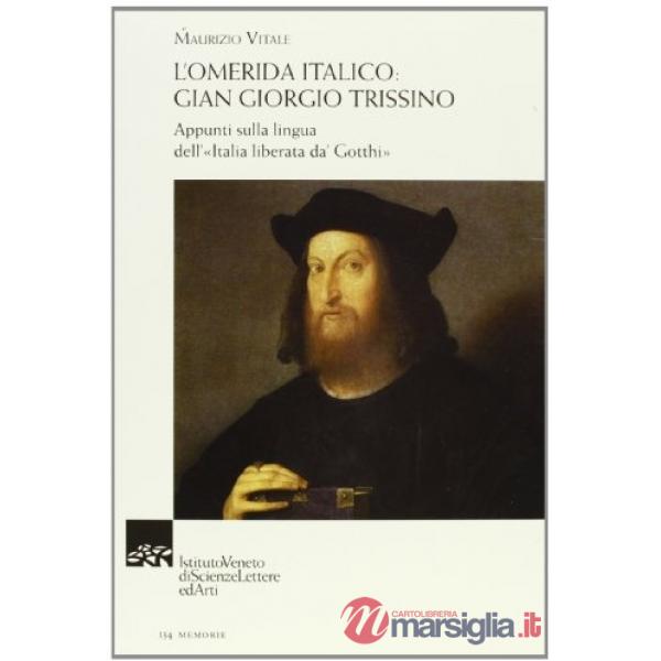 Omerida italico. Gian Giorgio Trissino. Appunti sulla lingua dell'«Italia libert