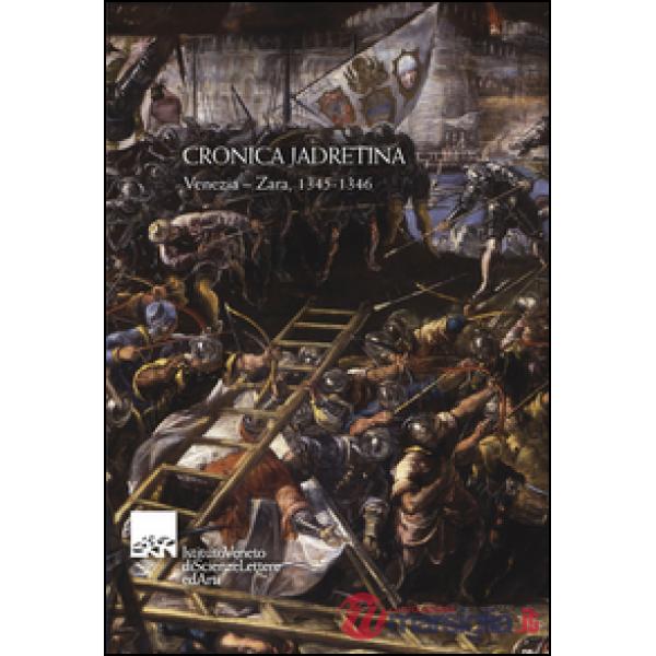 Cronica Jadretina. Venezia-Zara 1345-1346. Testo latino a fronte