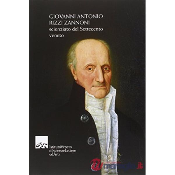 Giovanni Antonio Rizzi Zannoni. Scienziato del Settecento veneto