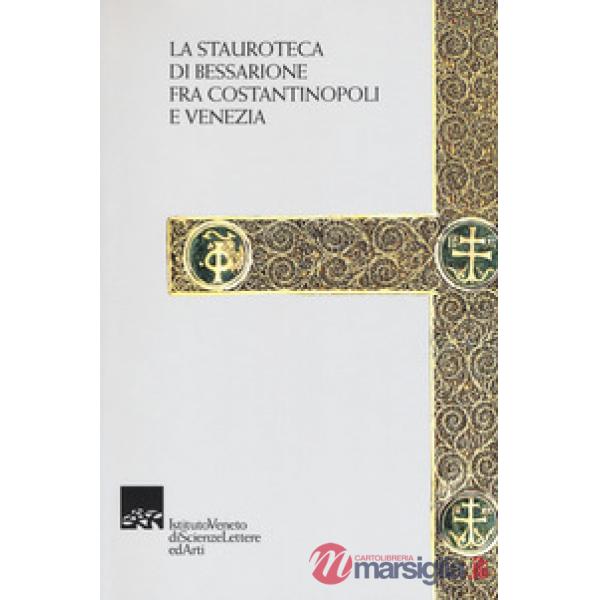 Stauroteca di Bessarione fra Costantinopoli e Venezia (La)