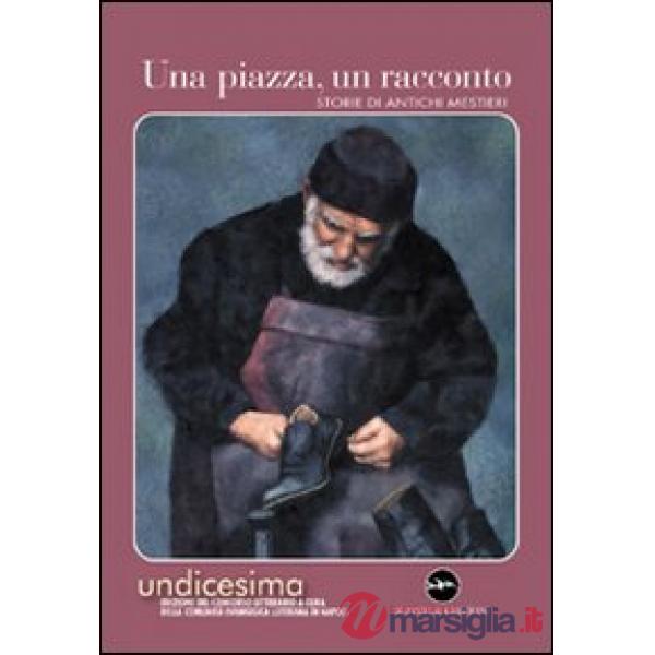 Piazza, un racconto. Storie di antichi mestieri (Una)